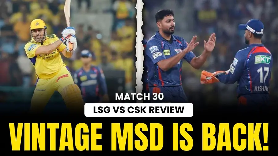 LSG vs CSK: Vintage Dhoni Powers CSK to a Thrilling Win Over LSG | Match Review