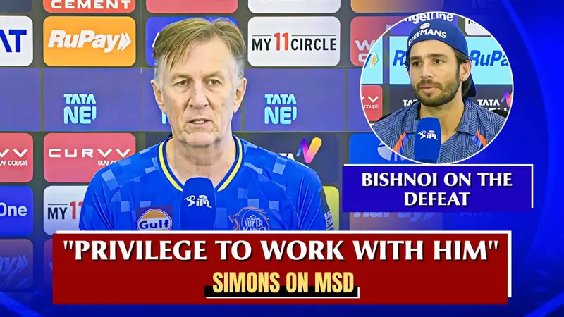 'A privilege to work with him' - CSK's Eric Simons on MSD's influence | Bishnoi's reaction after defeat